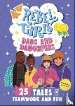 Rebel Girls - Rebel Girls Dads and Daughters