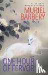 Barbery, Muriel - One Hour of Fervor