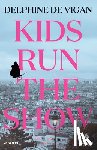 de Vigan, Delphine - Kids Run the Show