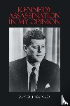 Conley, David J. - Kennedy Assassination in My Opinion