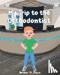 Rees, Amber M. - My Trip to the Orthodontist