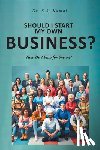 Kamal, S. S. - Should I Start My Own Business?
