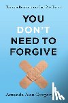 Gregory Lcpc, Amanda Ann - Gregory Lcpc, A: You Don't Need to Forgive