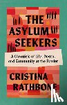 Rathbone, Cristina - The Asylum Seekers