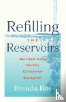 Bos, Brenda - Refilling the Reservoirs