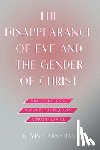 Carnahan, Kevin - The Disappearance of Eve and the Gender of Christ
