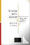 Leppin, Volker - United with Christ: Martin Luther and Christian Mysticism