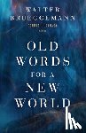 Brueggemann, Walter - Old Words for a New World