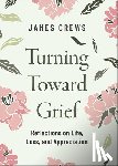 Crews, James - Turning Toward Grief