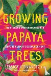 Hernandez, Jessica - Growing Papaya Trees