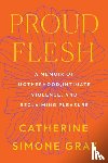 Gray, Catherine Simone - Proud Flesh