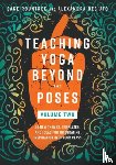 Rountree, Sage, DeSiato, Alexandra - Teaching Yoga Beyond the Poses, Volume 2