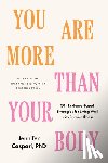 Caspari, Jennifer - You Are More Than Your Body