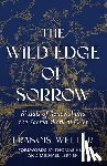 Weller, Francis - The Wild Edge of Sorrow