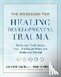 Heller, Laurence, Kammer, Brad J. - The Workbook for Healing Developmental Trauma