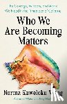 Wong, Norma Kaweloku - Who We Are Becoming Matters