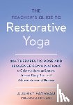 Favreau, Audrey, Lasater, Lizzie - The Teacher's Guide to Restorative Yoga