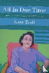 Troll, Kate - All In Due Time