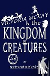 Richardson, Marina Aerin - Victoria McKay and the Kingdom of Creatures