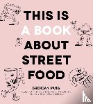 Pang, Brendan - This Is a Book About Street Food