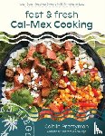 Prettyman, Caitlin - Fast and Fresh Cal-Mex Cooking