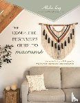 Ing, Alisha - The Complete Beginner's Guide to Macrame