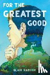 Hanson, Blair - For the Greatest Good