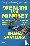 Saavedra, Shang - Wealth Is a Mindset