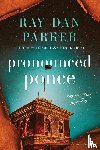 Parker, Ray Dan - Pronounced Ponce
