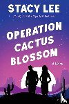 Lee, Stacy - Operation Cactus Blossom