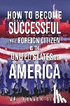 Simo, Franck - How to Become Successful as a Foreign Citizen in the United States of America