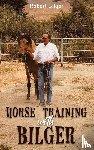 Bilger, Robert - Horse Training with Bilger