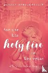 Finley, Jordan Noellé - For She Has Holy Fire in Her Veins