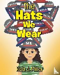 Miller, Kela J. - The Hats We Wear