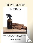 Yoder, Mary Ellen - Homemade Living: The Book that Brings Frugal and Healthy Living Together in One
