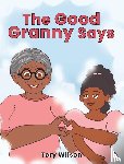 Wilson, Tory - The Good Granny Says