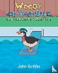 Griffin, John - Woody, the Wood Duck, Not Your Ordinary Duck Tale