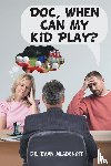 Mladenoff, Evan - Doc, When Can My Kid Play?