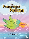 Francis, L. D. - The Pumpernickel Pelican