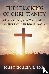 Ed. S. Jr., Harry Charles - The Hijacking of Christianity