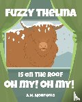 Monteiro, A. M. - Fuzzy Thelma Is On The Roof Oh My! Oh My!