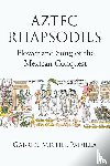 Padilla, Gabriel Michel - AZTEC RHAPSODIES Flower and Song of the Mexican Conquest