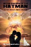 Reynolds, Ali Hatmanshadow - In The Shadow of the Hatman: Murder, Mystery, Magic, Mayhem
