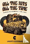 Coffman, Larry - All The Hits All The Time More Distinctive Rock Memories from the Coffman Collection