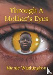 Washington, Nicole - Through A Mother's Eyes