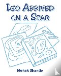 Dhande, Mehak - Leo Arrived On a Star