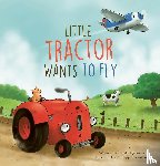 Quintart, Natalie - Little Tractor Wants to Fly