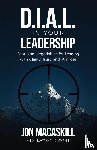 Macaskill, Jon - Dial In Your Leadership
