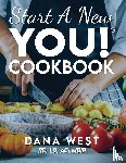 West, Dana - START A NEW YOU!® COOKBOOK