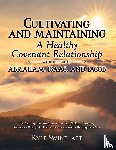 Swinehart, Kyle - CULTIVATING AND MAINTAINING A HEALTHY COVENANT RELATIONSHIP WITH THE GOD OF ABRAHAM, ISAAC, AND JACOB